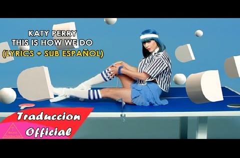 Katy Perry - This Is How We Do (Lyrics + Sub EspaÃ±ol) Video Official